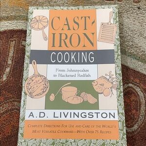 Cast-Iron Cooking: From Johnnycakes To Blackened Redfish A.D. Livingston Book